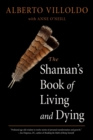 The Shaman's Book of Living and Dying : Tools for Healing Body, Mind, and Spirit - Book