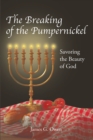 The Breaking of the Pumpernickel : Savoring the Beauty of God - eBook