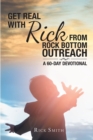 Get Real with Rick from Rock Bottom Outreach : A 60-Day Devotional - eBook