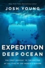 Expedition Deep Ocean : The First Descent to the Bottom of All Five of the World's Oceans - eBook