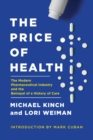 The Price of Health : The Modern Pharmaceutical Enterprise and the Betrayal of a History of Care - Book