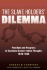 The Slaveholders' Dilemma : Freedom and Progress in Southern Conservative Thought, 1820-1860 - Book