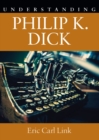Understanding Philip K. Dick - eBook