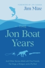 The Jon Boat Years : And Other Stories Afield with Fine Friends, Fair Dogs, a Shotgun, and a Fly Rod - eBook