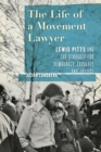 The Life of a Movement Lawyer : Lewis Pitts and the Struggle for Democracy, Equality, and Justice - Book