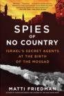 Spies of No Country : Israel's Secret Agents at the Birth of the Mossad - Book