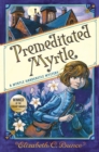 Premeditated Myrtle (Myrtle Hardcastle Mystery 1) - Book