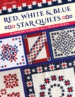 Red, White & Blue Star Quilts : 16 Striking Patriotic & 2-Color Patterns - eBook