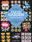 Folk Art Garden Applique Sampler : Fanciful Wool Blocks to Stitch - Book