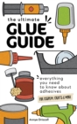 Ultimate Glue Guide : Everything You Need to Know About Adhesives for Cosplay, Crafts & More - eBook