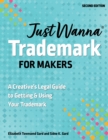 Just Wanna Trademark for Makers : A Creative's Legal Guide to Getting & Using Your Trademark - eBook