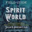 Field Guide to the Spirit World : The Science of Angel Power, Discarnate Entities, and Demonic Possession - eAudiobook