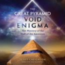 The Great Pyramid Void Enigma : The Mystery of the Hall of the Ancestors - eAudiobook