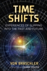 Time Shifts : Experiences of Slipping into the Past and Future - Book