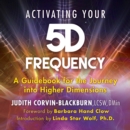 Activating Your 5D Frequency : A Guidebook for the Journey into Higher Dimensions - eAudiobook