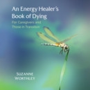 An Energy Healer's Book of Dying : For Caregivers and Those in Transition - eAudiobook