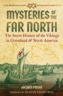 Mysteries of the Far North : The Secret History of the Vikings in Greenland and North America - Book