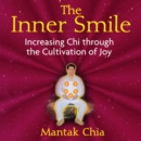 The Inner Smile : Increasing Chi through the Cultivation of Joy - eAudiobook