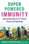 Super-Powered Immunity : Natural Remedies for 21st Century Viruses and Superbugs - eBook