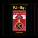 Wetiko : Healing the Mind-Virus That Plagues Our World - eAudiobook