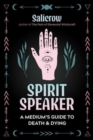 Spirit Speaker : A Medium's Guide to Death and Dying - Book
