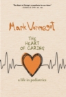 The Heart Of Caring : A Life in Pediatrics - Book