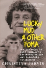 Lucky Mud & Other Foma : A Field Guide to Kurt Vonnegut's Environmentalism and Planetary Citizenship - Book