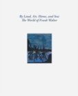 By Land, Air, Home, and Sea: The World of Frank Walter - Book