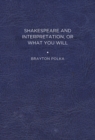 Shakespeare and Interpretation, or What You Will - Book