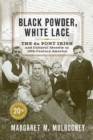 Black Powder, White Lace : The du Pont Irish and Cultural Identity in Nineteenth-Century America - Book