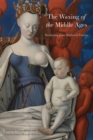 The Waxing of the Middle Ages : Revisiting Late Medieval France - Book