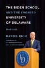 The Biden School and the Engaged University of Delaware, 1961-2021 - Book
