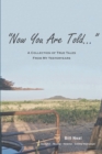 Now You Are Told : A Collection of True Tales From My Yesteryears - eBook
