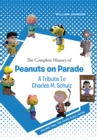 The Complete History of Peanuts on Parade - A Tribute to Charles M. Schulz : Volume Two: The Santa Rosa Years - eBook