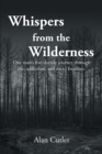 Whispers from the Wilderness : One man's five-decade journey through life, addiction, and on to freedom - eBook