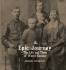 Epic Journey : The Life and Times of Wasyl Kushnir - Book