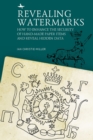 Revealing Watermarks : How to Enhance the Security of Hand-Made Paper Items and Reveal Hidden Data - eBook