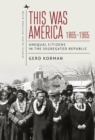 This Was America, 1865-1965 : Unequal Citizens in the Segregated Republic - Book