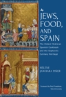 Jews, Food, and Spain : The Oldest Medieval Spanish Cookbook and the Sephardic Culinary Heritage - Book