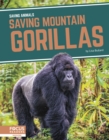 Saving Animals: Saving Mountain Gorillas - Book