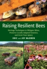 Raising Resilient Bees : Heritage Techniques to Mitigate Mites, Preserve Locally Adapted Genetics, and Grow Your Apiary - eBook