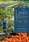 The Lean Micro Farm : How to Get Small, Embrace Local, Live Better, and Work Less - eBook