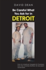 Be Careful What You Ask for in Detriot - eBook