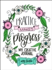 Practice Makes Progress : My Creative Journal - Book