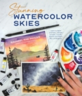 Stunning Watercolor Skies : Learn to Paint Dramatic, Vibrant Sunsets, Clouds, Storms and Night Sky Landscapes - Book