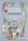 Kitchen Witchery for Everyday Magic : Bring Joy and Positivity into Your Life with Restorative Rituals and Enchanting Recipes - Book