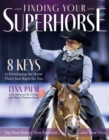 Finding Your Super Horse : 8 Keys to Developing the Horse That's Just Right for You - Book