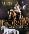 The Horses Who Made Me : A Journey to a Horsemanship Philosophy - Book