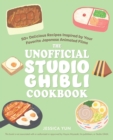 The Unofficial Studio Ghibli Cookbook : 50+ Delicious Recipes Inspired by Your Favorite Japanese Animated Films - eBook