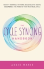 The Cycle Syncing Handbook : Identify Hormonal Patterns, Build Holistic Habits, and Embrace the Power of Your Menstrual Cycle - eBook